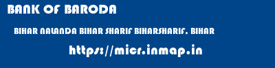 BANK OF BARODA  BIHAR NALANDA BIHAR SHARIF BIHARSHARIF, BIHAR  micr code
